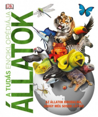 A tudás enciklopédiája - Állatok - Az állatok birodalma, ahogy még sosem láttad