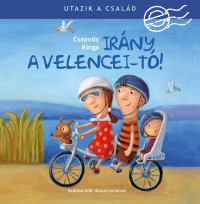 Utazik a család! - Irány a Velencei-tó!