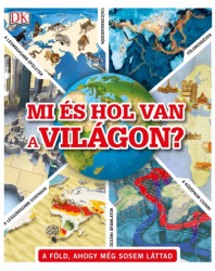 Mi és hol van a világon? - A Föld, ahogy még sosem láttad