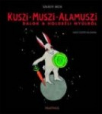 Kuszi-Muszi-Alamuszi - Dalok a holdbéli nyúlról (könyv+CD)
