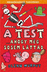 A test - ahogy még sosem láttad - Meghökkentő tudomány