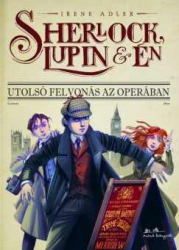 Sherlock, Lupin és én 2. - Utolsó felvonás az Operában