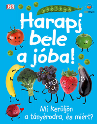 Harapj bele a jóba! - Mi kerüljön a tányérodra, és miért?
