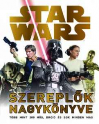 Star Wars - A szereplők nagykönyve