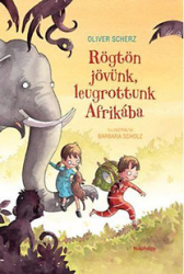 Rögtön jövünk, leugrottunk Afrikába