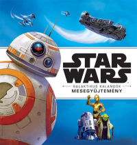 Star Wars - Galaktikus Kalandok - Mesegyűjtemény