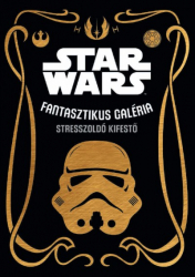 Star Wars - Fantasztikus galéria - stresszoldó kifestő