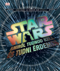 Star Wars - Amiről tudnod kell és tudni érdemes