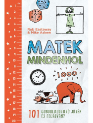 Matek mindenhol - 101 gondolkodtató játék és feladvány